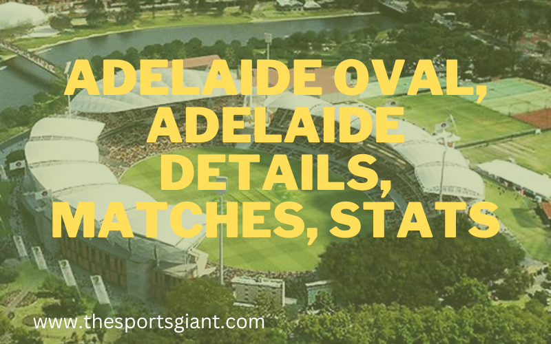 Adelaide Oval, Adelaide details, Matches, Stats