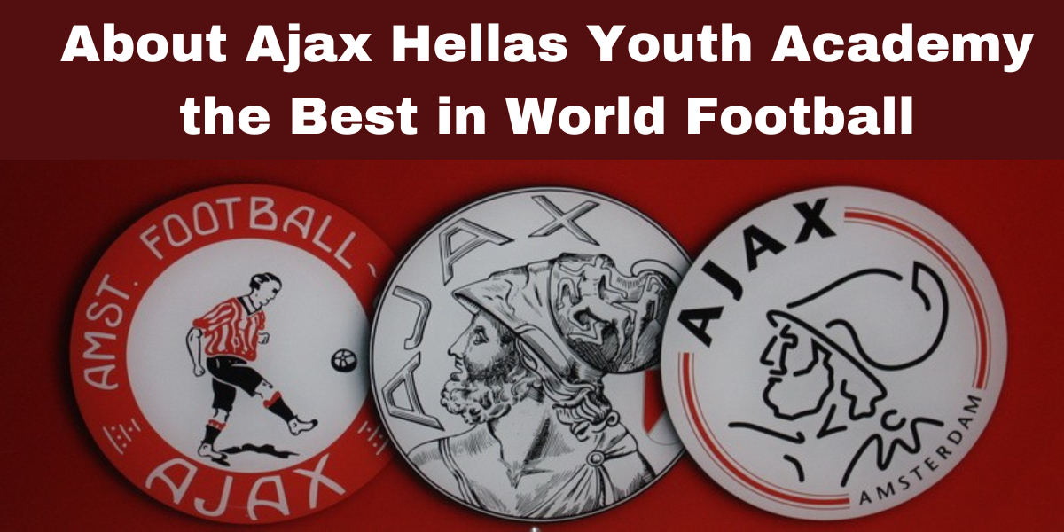About Ajax Hellas Youth Academy the Best in World Football
