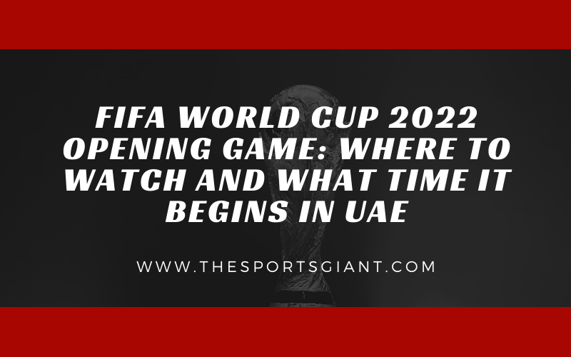 FIFA World Cup 2022 opening game: where to watch and what time it begins in UAE