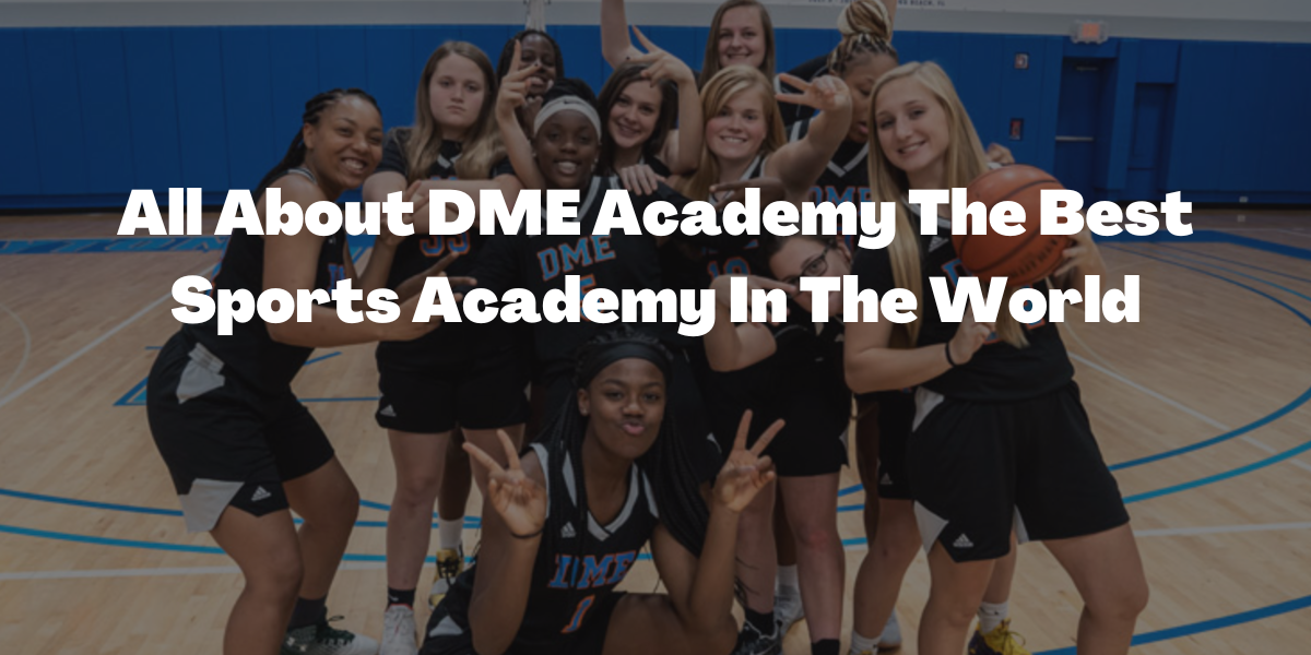 All About DME Academy The Best Sports Academy In The World