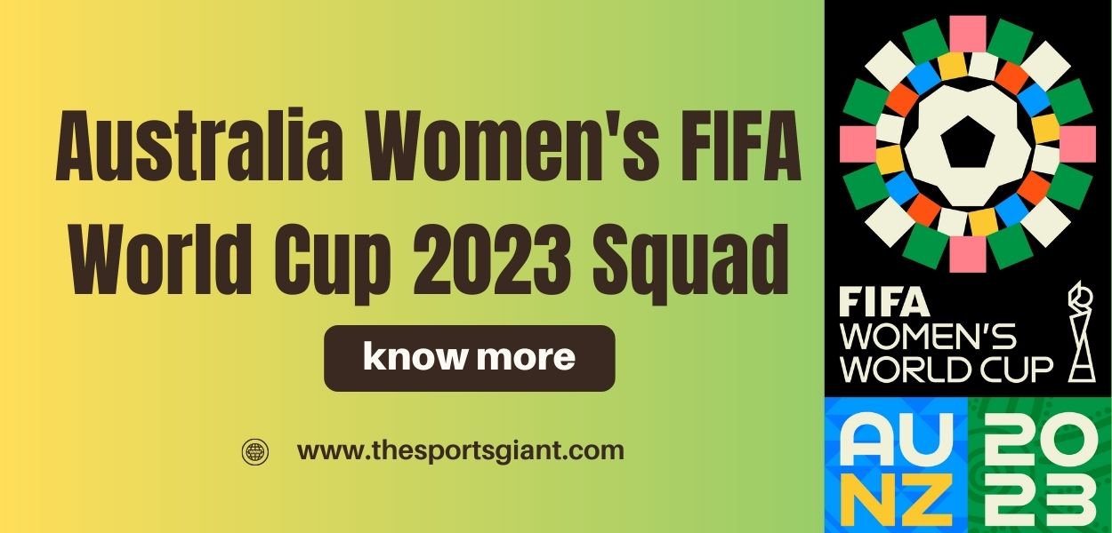 Australia Women’s FIFA World Cup 2023 Squad: A Golden Generation